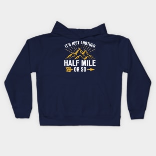 It's Just Another Half Mile Or So Kids Hoodie